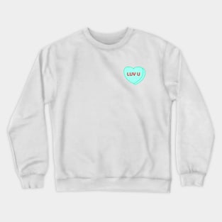 Conversation Heart: Luv U Crewneck Sweatshirt